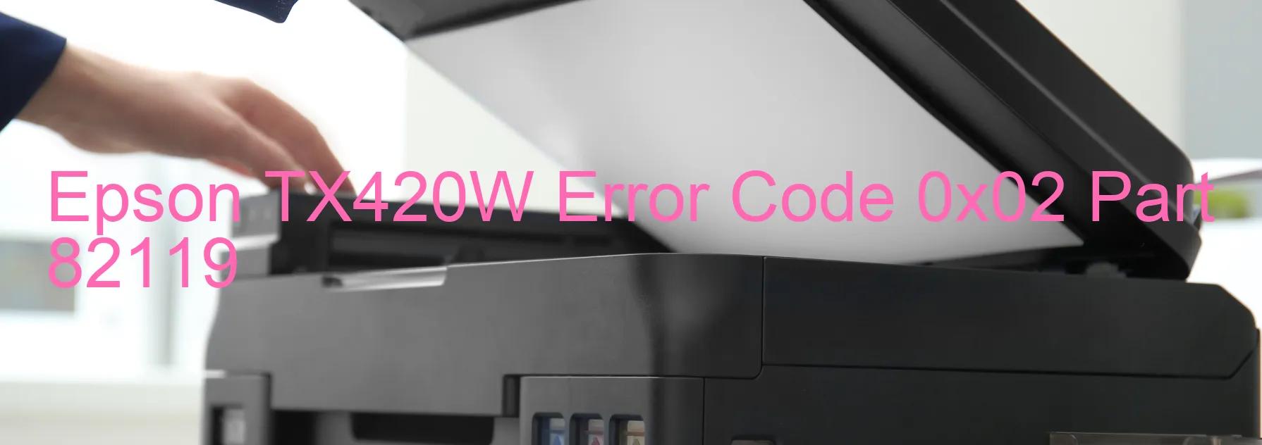 Epson TX420W Error Code 0x02 Part 82119