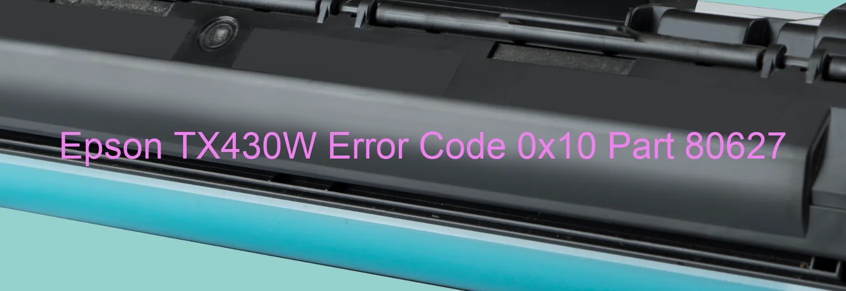 Epson TX430W Error Code 0x10 Part 80627