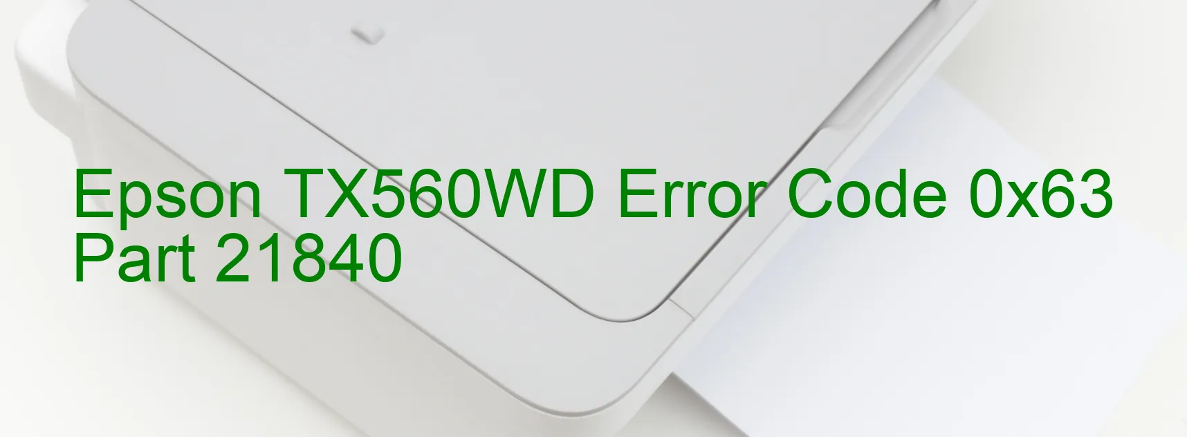 Epson TX560WD Error Code 0x63 Part 21840