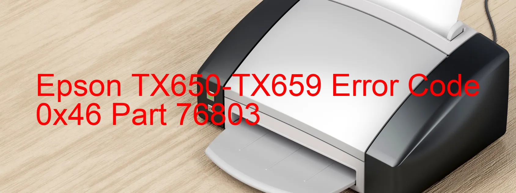 Epson TX650-TX659 Error Code 0x46 Part 76803