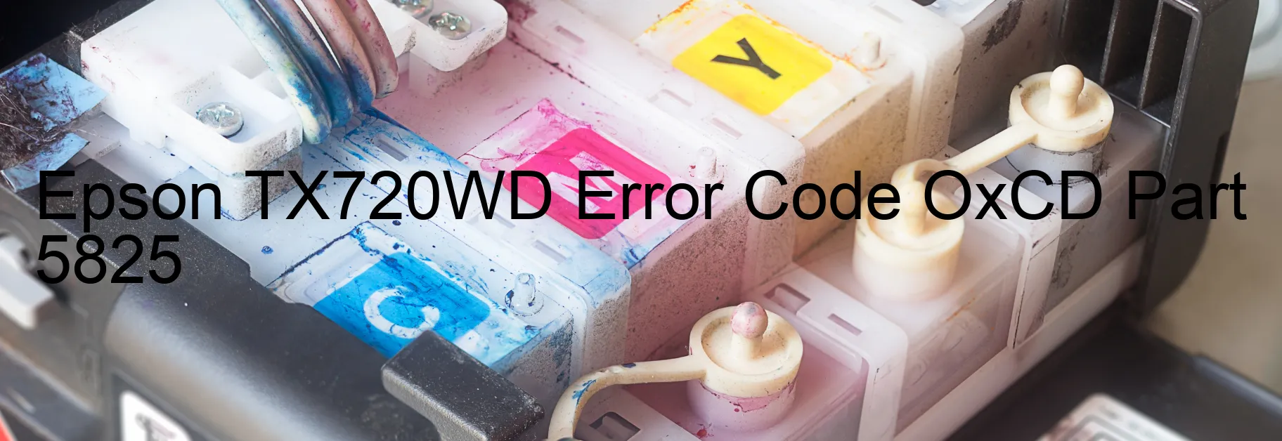 Epson TX720WD Error Code OxCD Part 5825