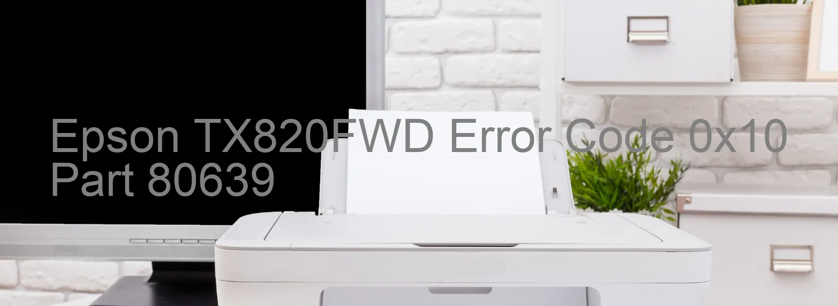 Epson TX820FWD Error Code 0x10 Part 80639