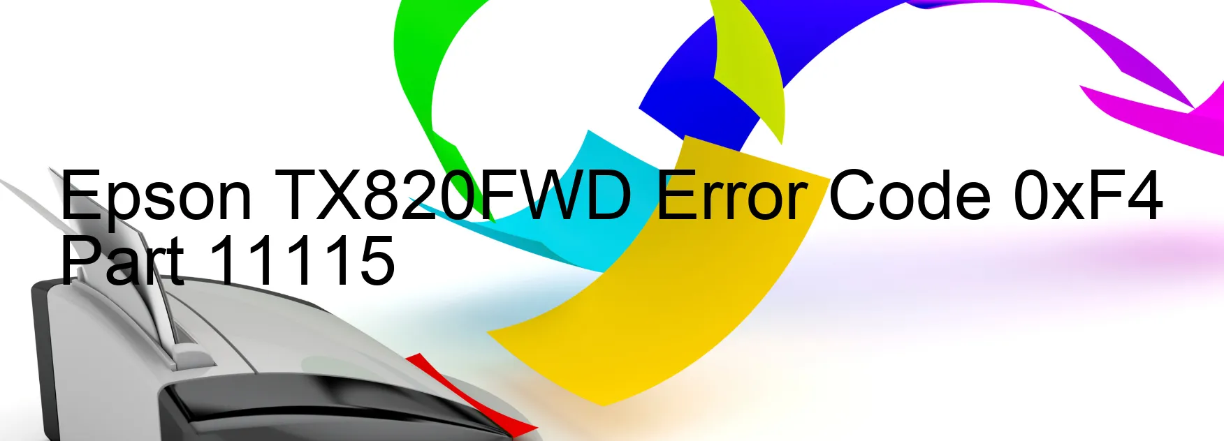 Epson TX820FWD Error Code 0xF4 Part 11115