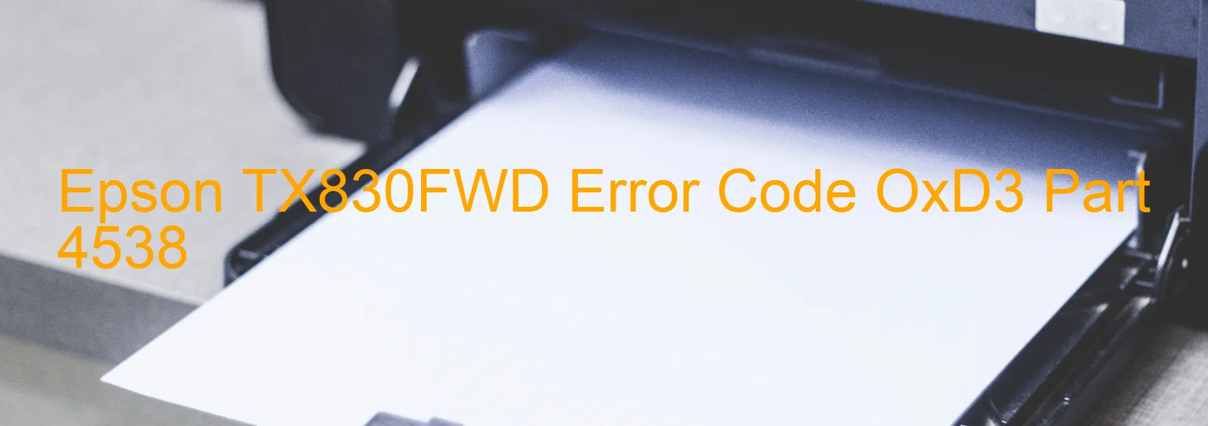 Epson TX830FWD Error Code OxD3 Part 4538