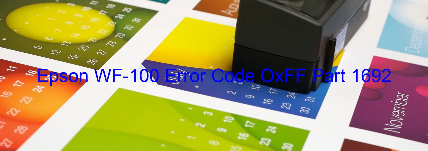 Epson WF-100 Error Code OxFF Part 1692