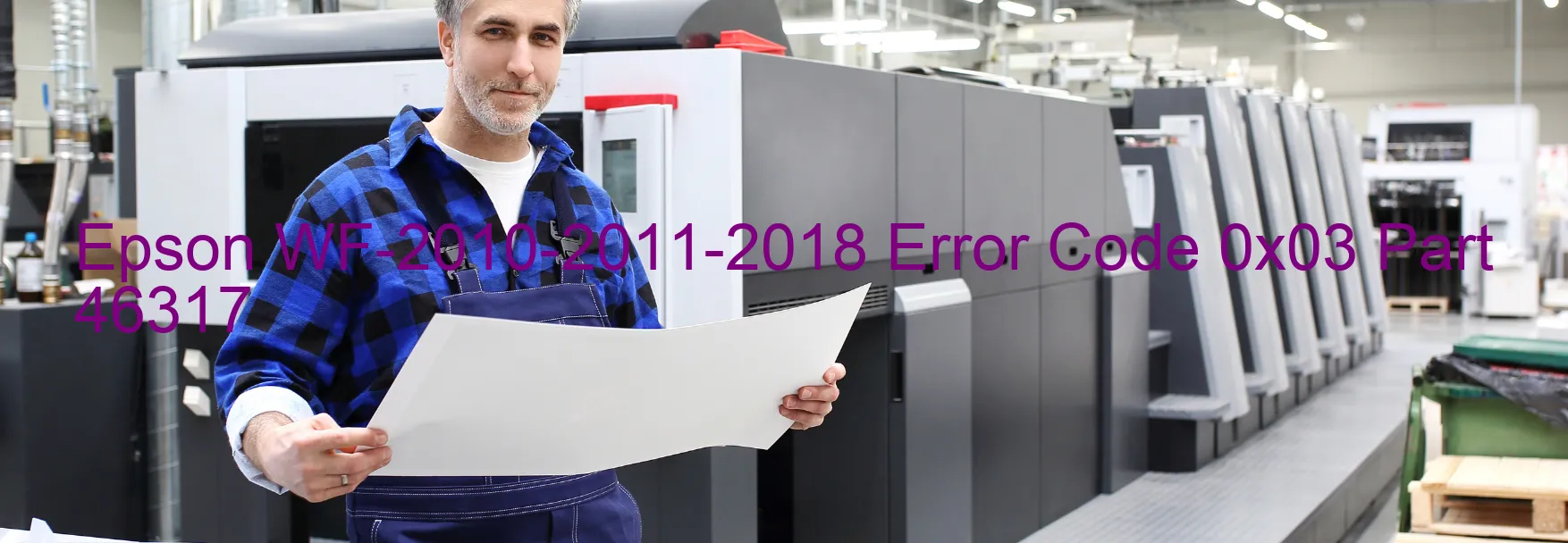 Epson WF-2010-2011-2018 Error Code 0x03 Part 46317