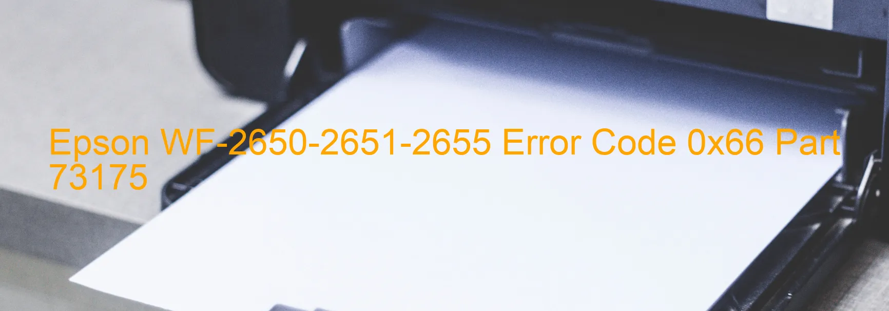 Epson WF-2650-2651-2655 Error Code 0x66 Part 73175