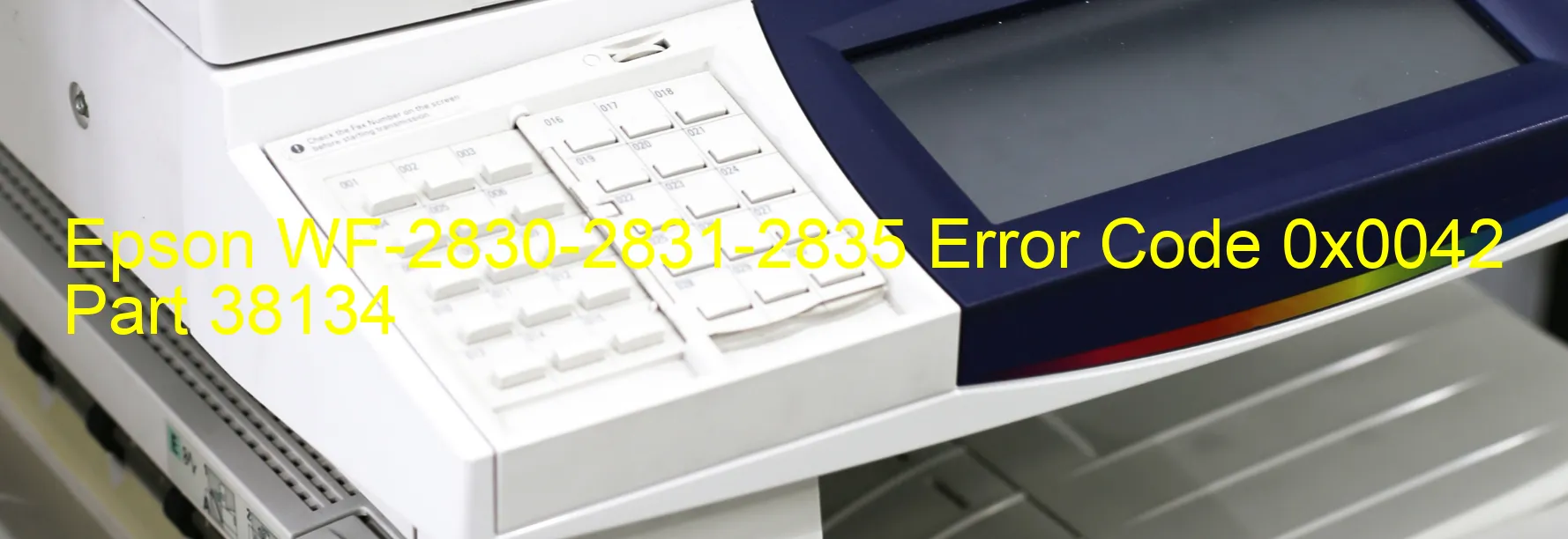 Epson WF-2830-2831-2835 Error Code 0x0042 Part 38134