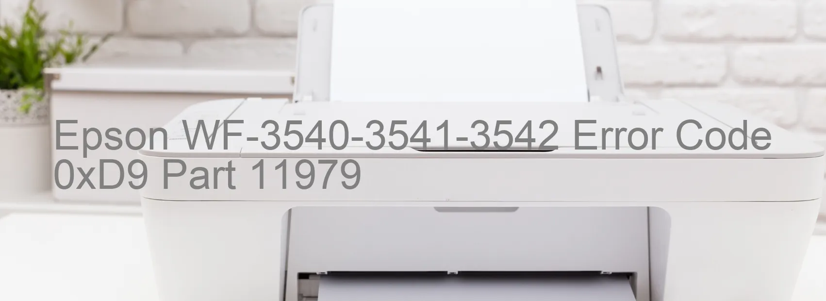 Epson WF-3540-3541-3542 Error Code 0xD9 Part 11979