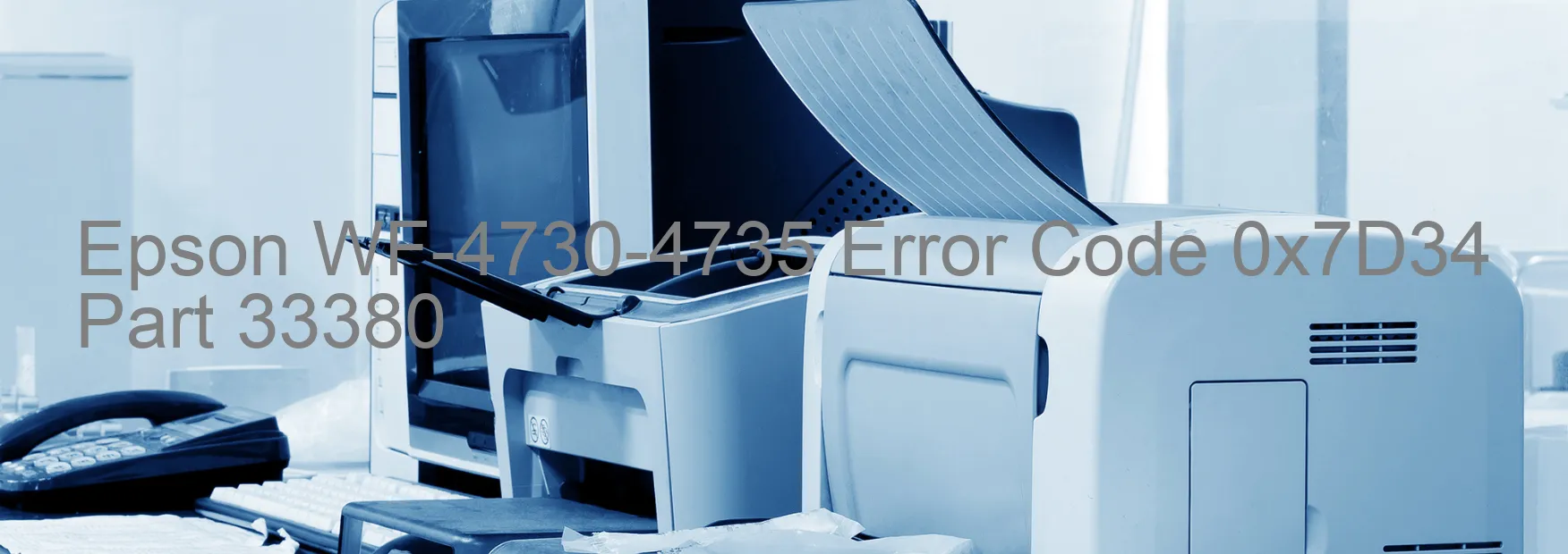 Epson WF-4730-4735 Error Code 0x7D34 Part 33380