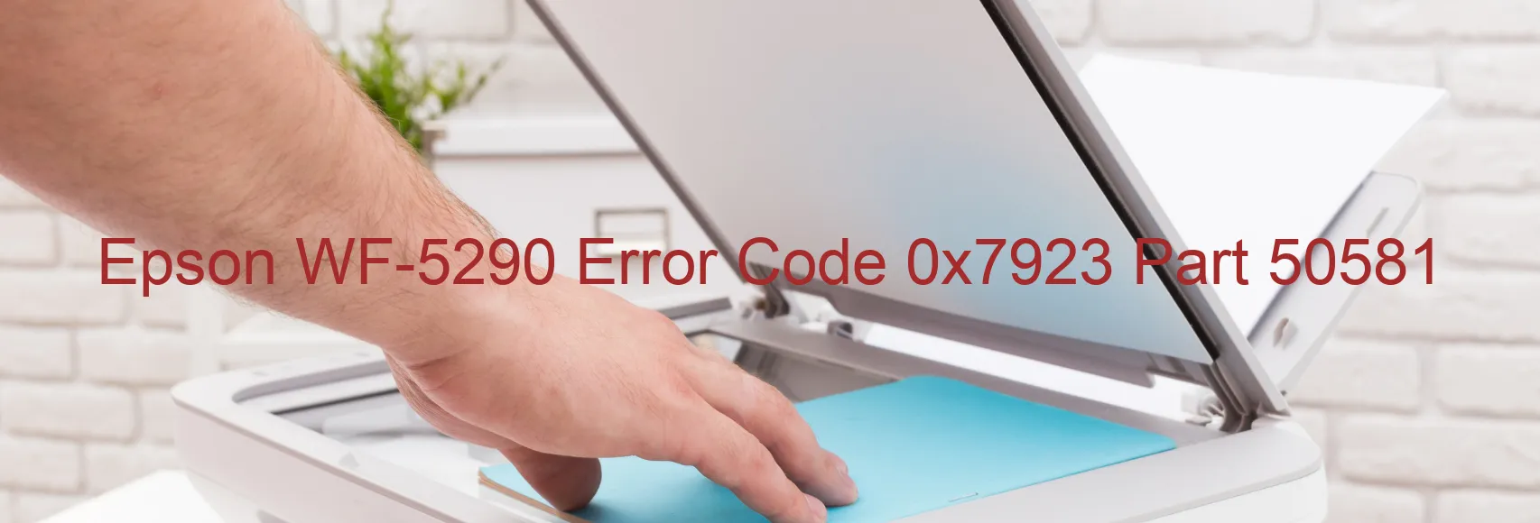 Epson WF-5290 Error Code 0x7923 Part 50581