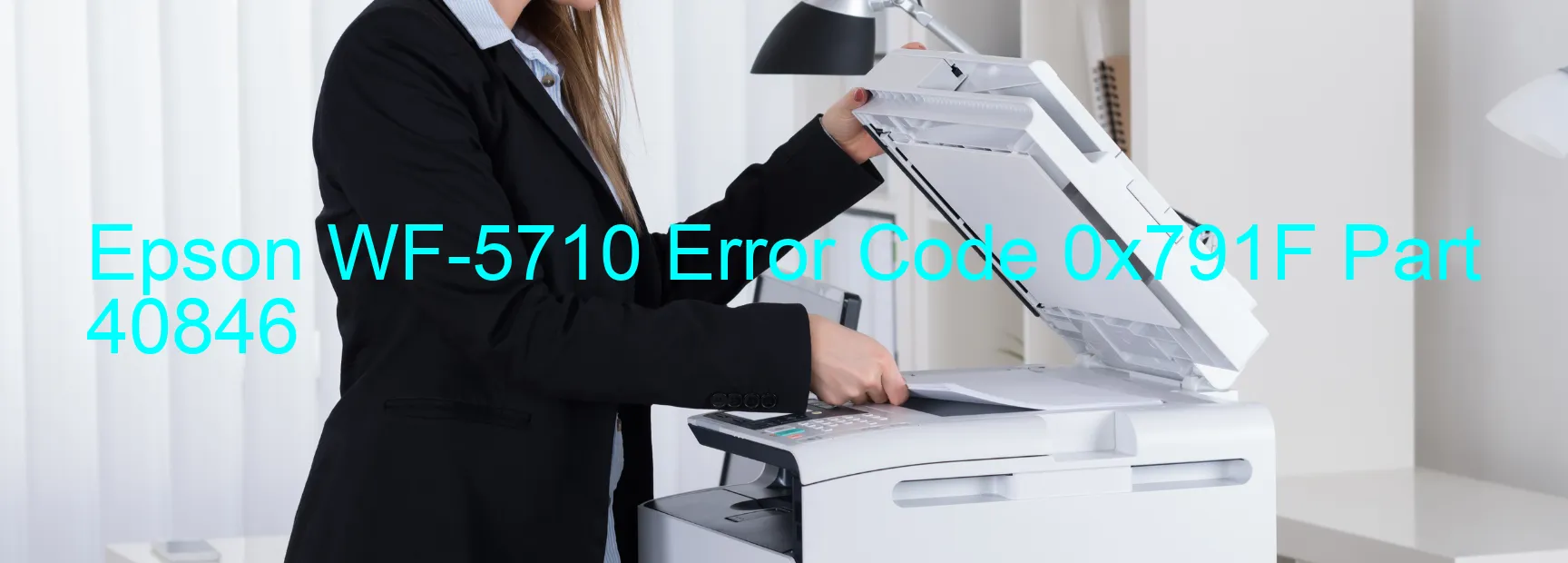 Epson WF-5710 Error Code 0x791F Part 40846