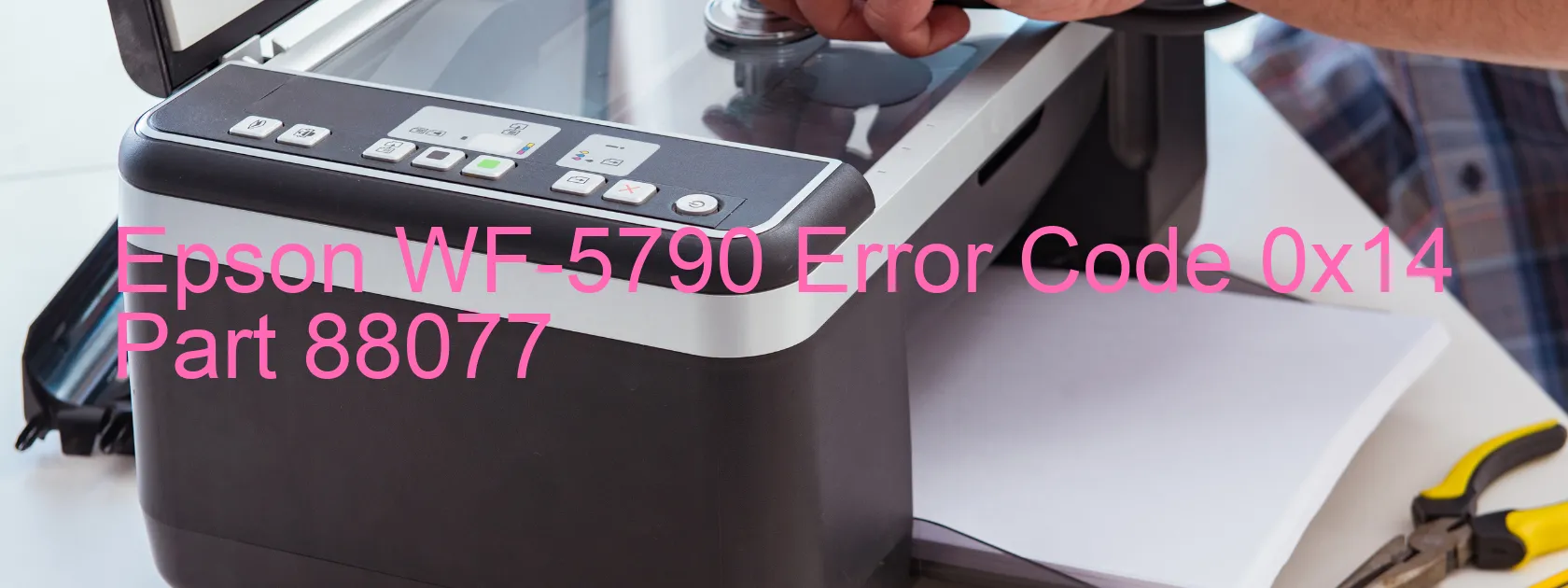Epson WF-5790 Error Code 0x14 Part 88077