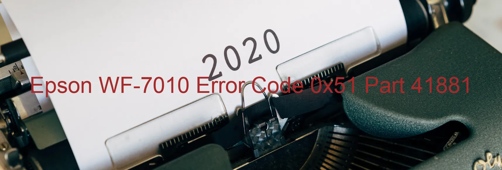 Epson WF-7010 Error Code 0x51 Part 41881