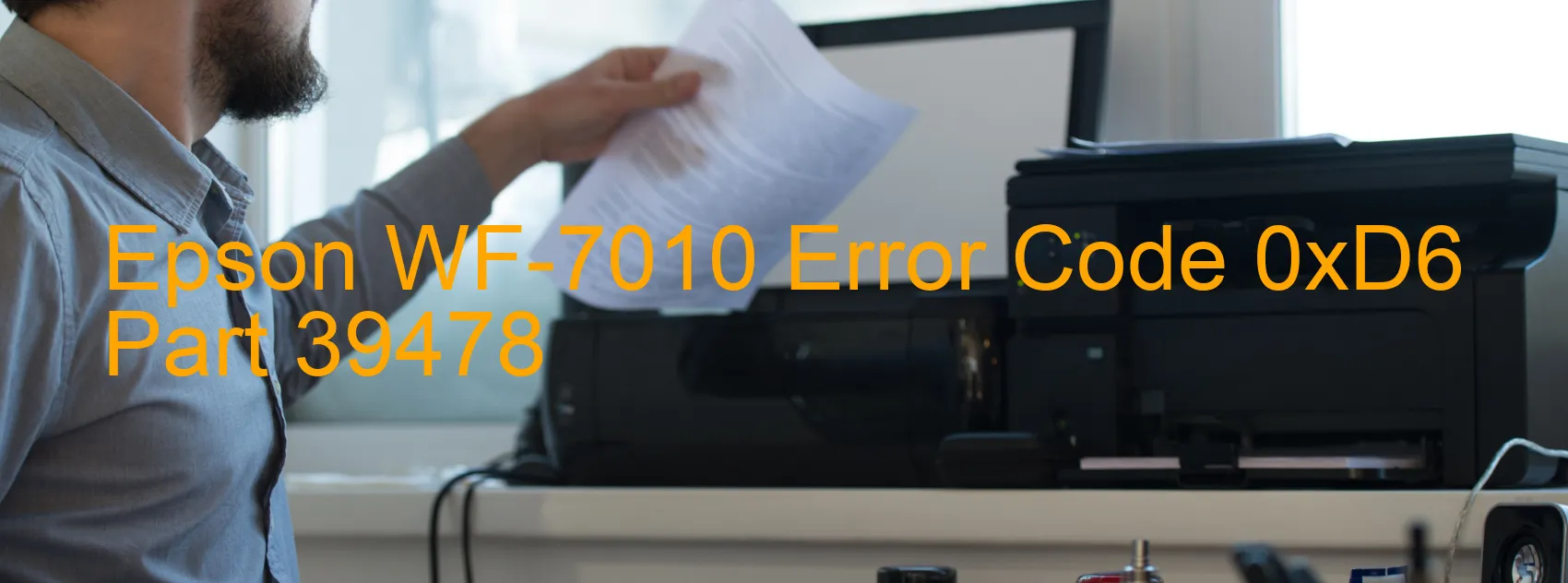 Epson WF-7010 Error Code 0xD6 Part 39478