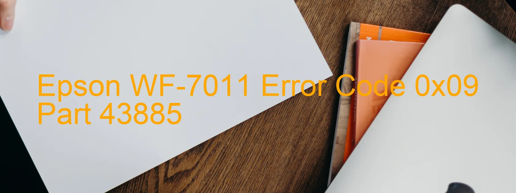 Epson WF-7011 Error Code 0x09 Part 43885