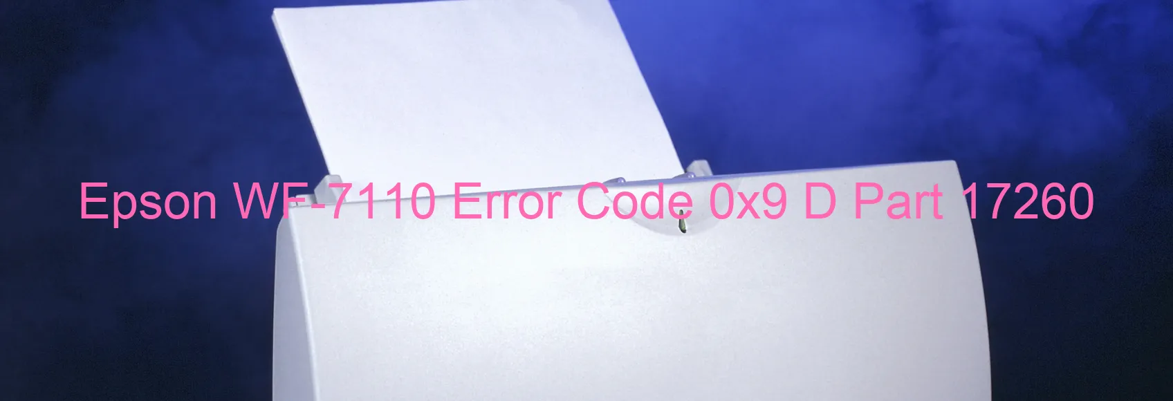 Epson WF-7110 Error Code 0x9 D Part 17260