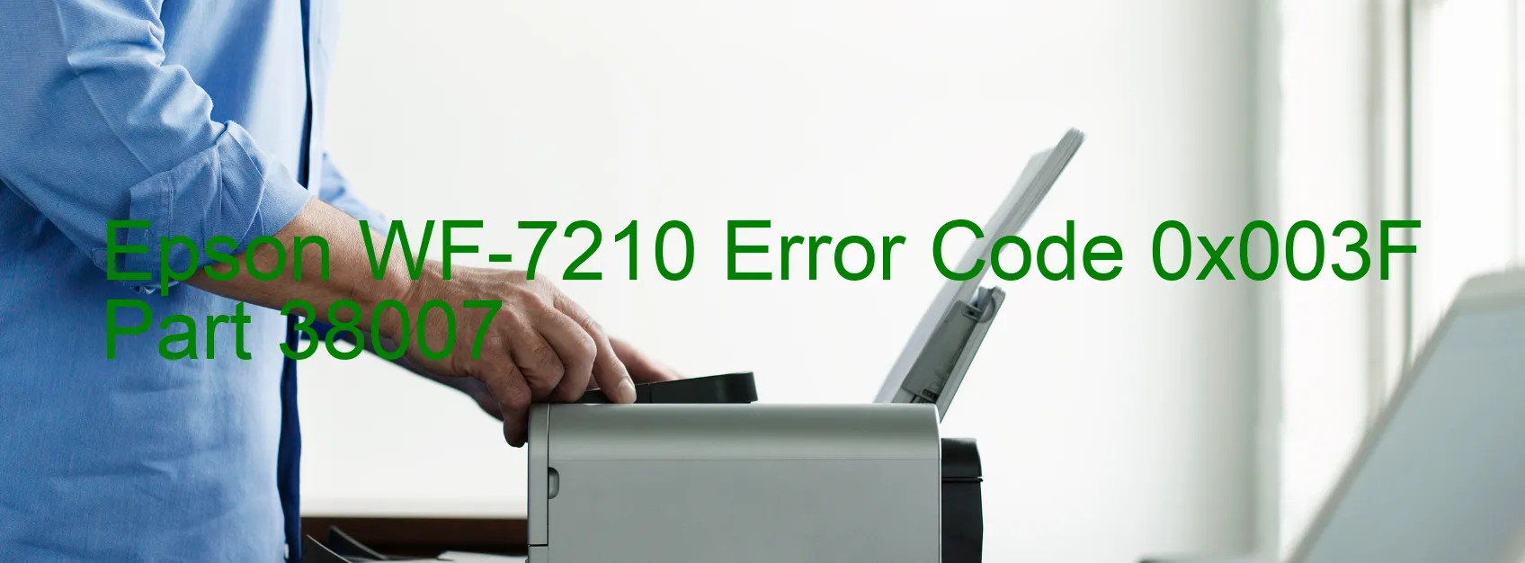 Epson WF-7210 Error Code 0x003F Part 38007