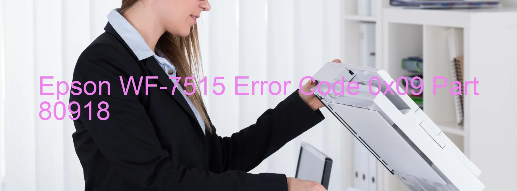 Epson WF-7515 Error Code 0x09 Part 80918