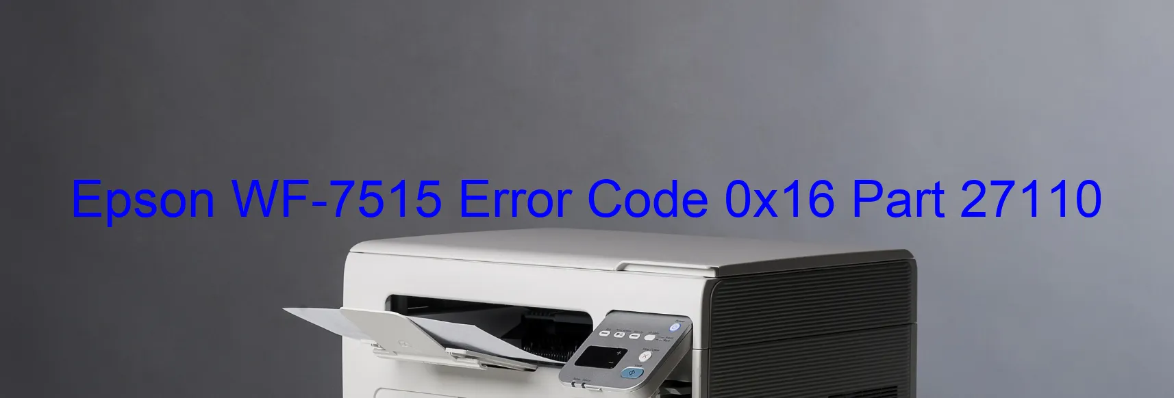 Epson WF-7515 Error Code 0x16 Part 27110