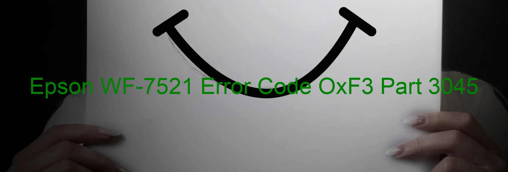 Epson WF-7521 Error Code OxF3 Part 3045