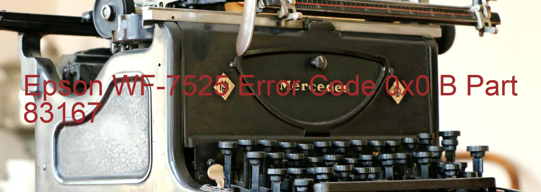 Epson WF-7525 Error Code 0x0 B Part 83167