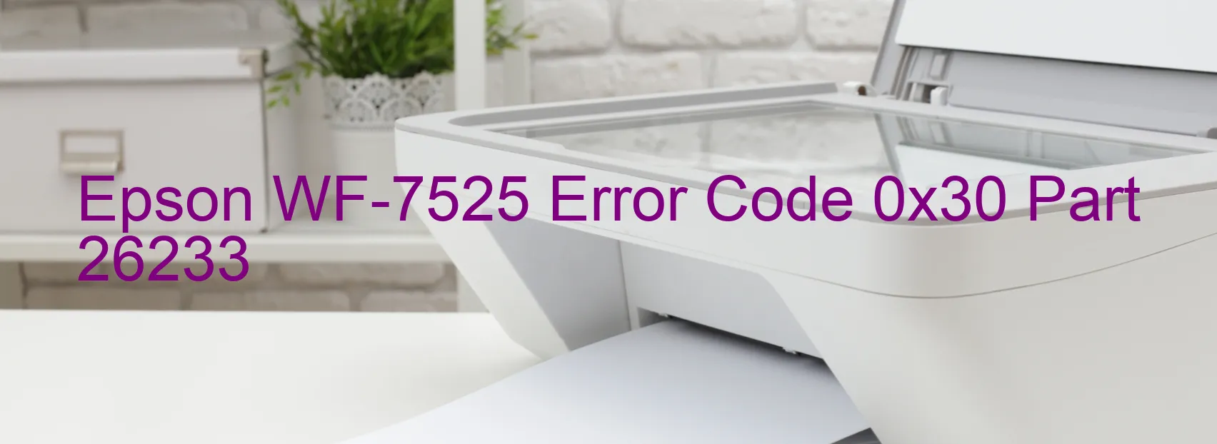 Epson WF-7525 Error Code 0x30 Part 26233