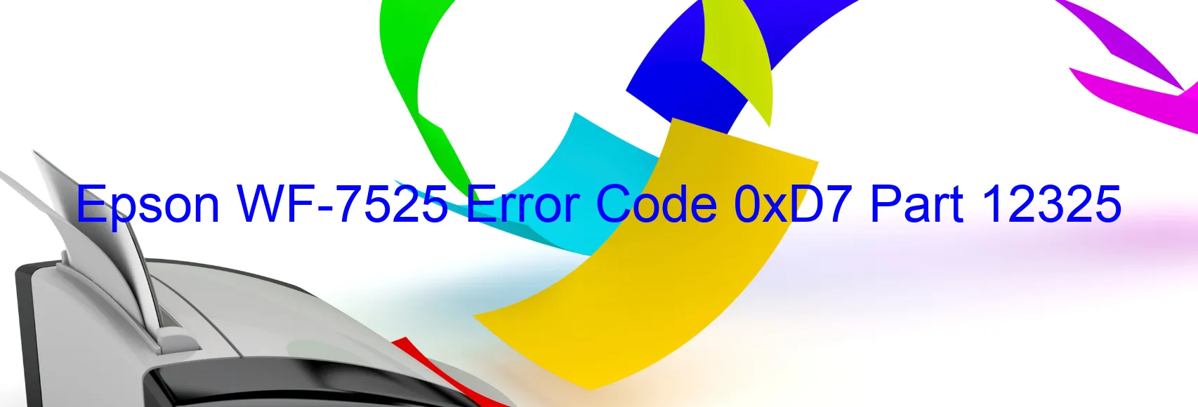 Epson WF-7525 Error Code 0xD7 Part 12325