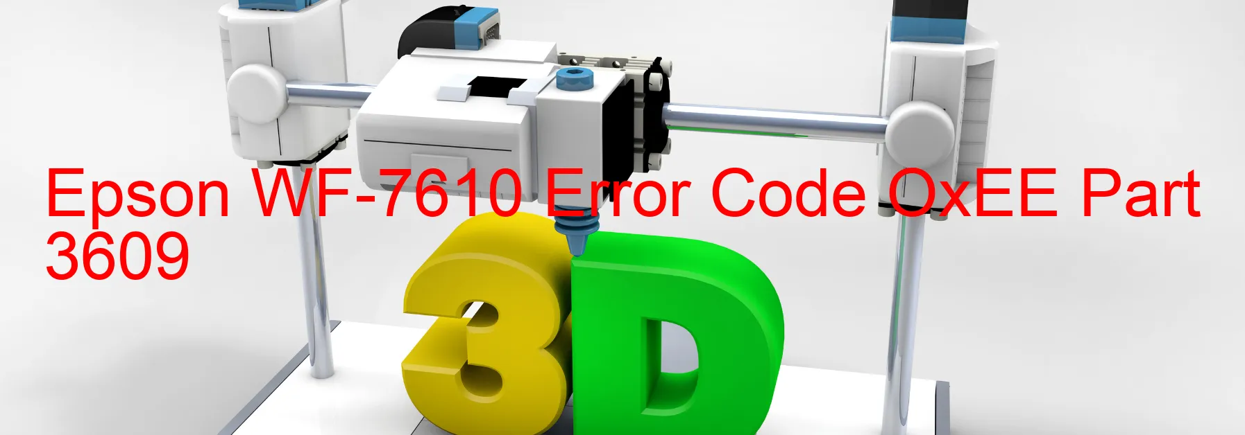 Epson WF-7610 Error Code OxEE Part 3609