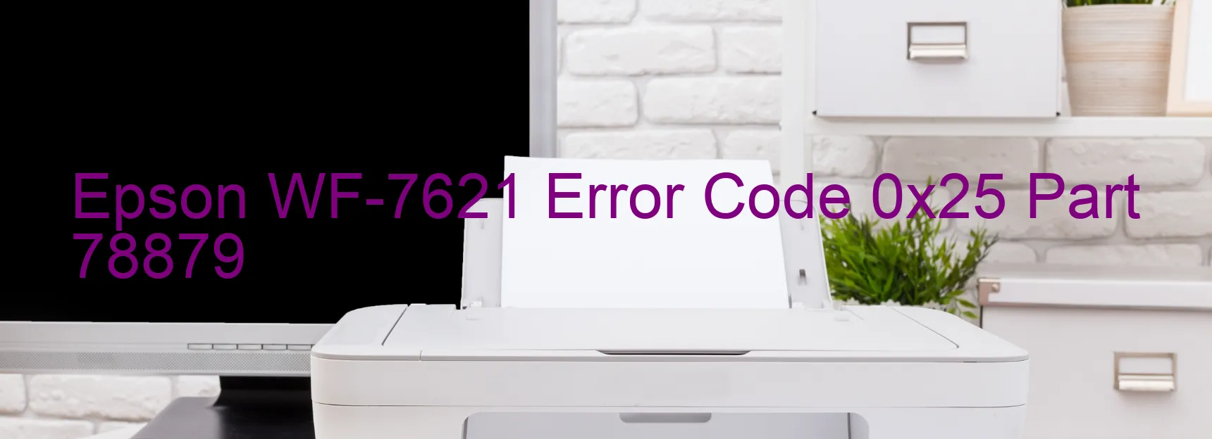 Epson WF-7621 Error Code 0x25 Part 78879