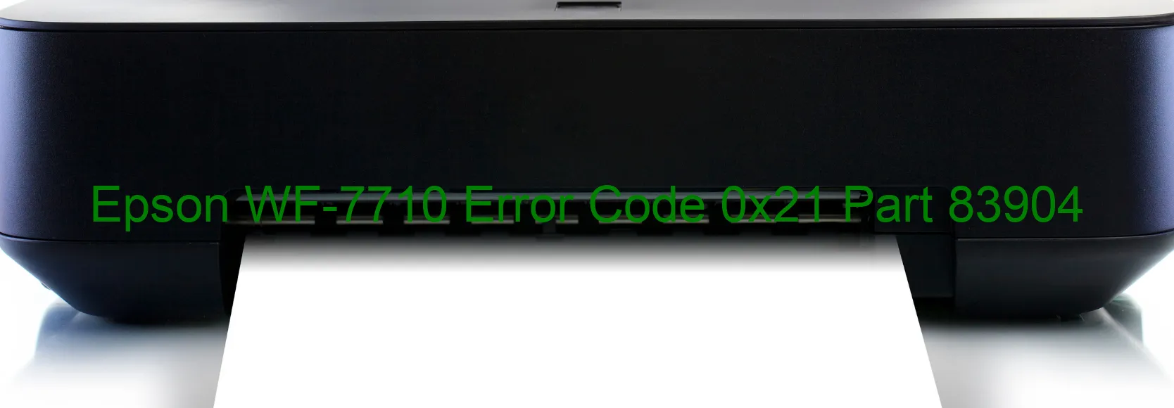 Epson WF-7710 Error Code 0x21 Part 83904