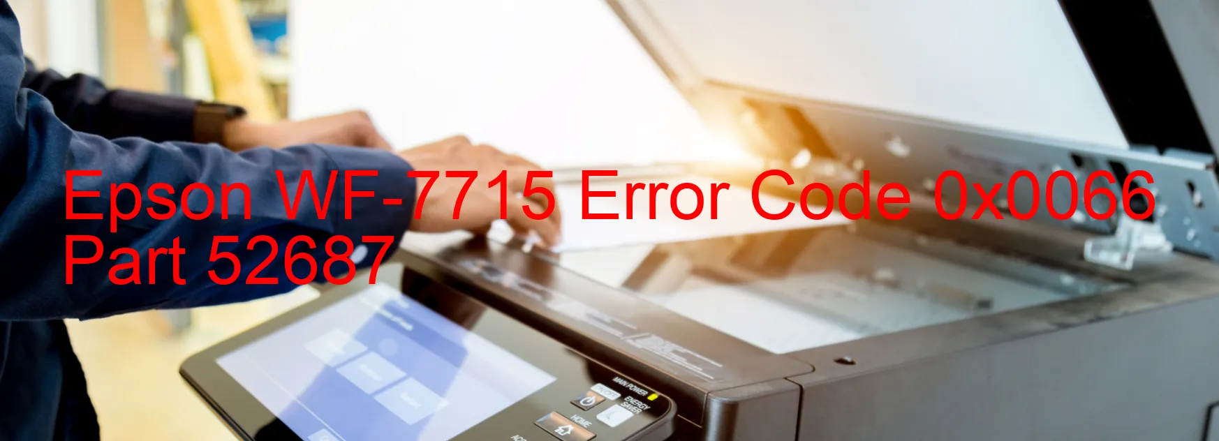 Epson WF-7715 Error Code 0x0066 Part 52687