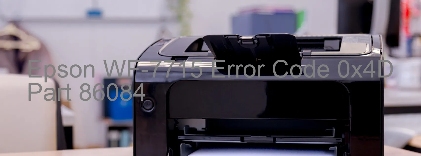 Epson WF-7715 Error Code 0x4D Part 86084