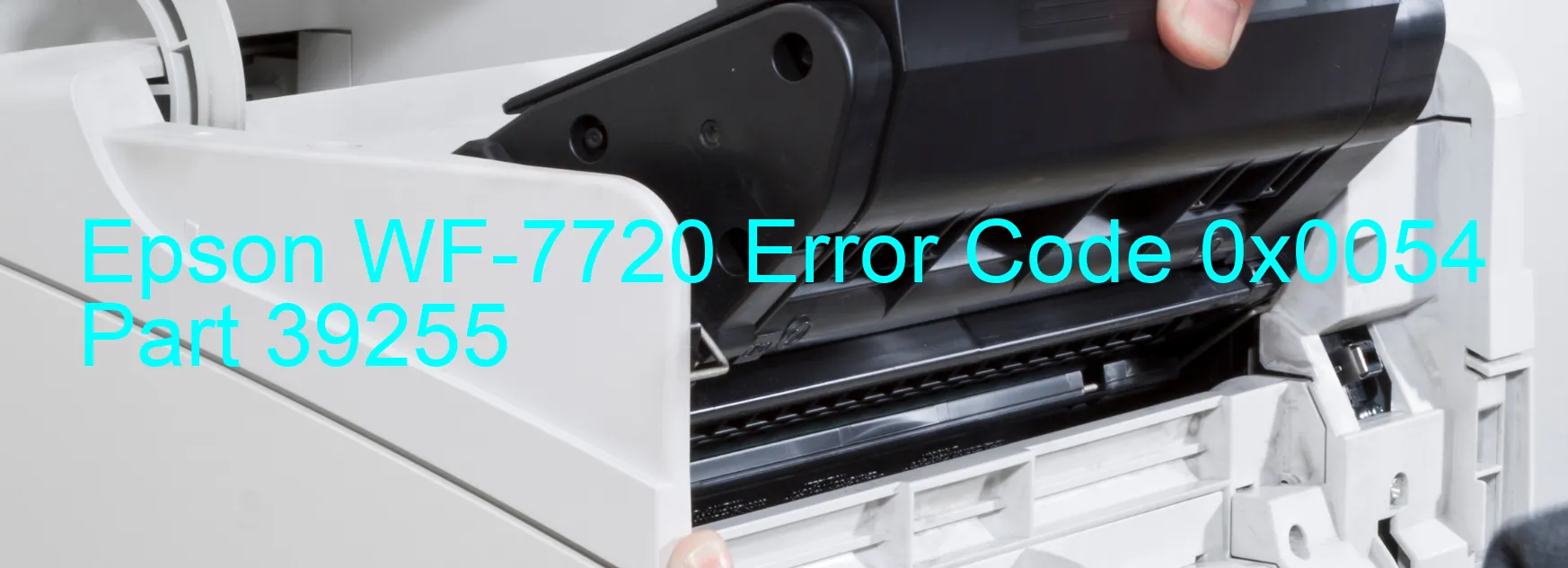 Epson WF-7720 Error Code 0x0054 Part 39255