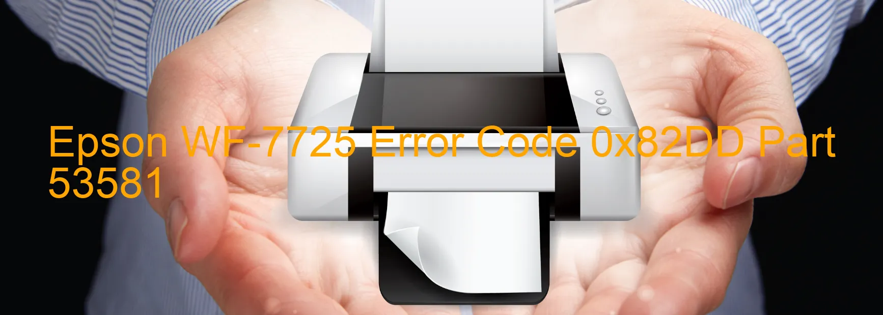 Epson WF-7725 Error Code 0x82DD Part 53581