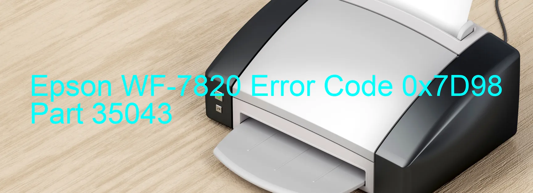 Epson WF-7820 Error Code 0x7D98 Part 35043