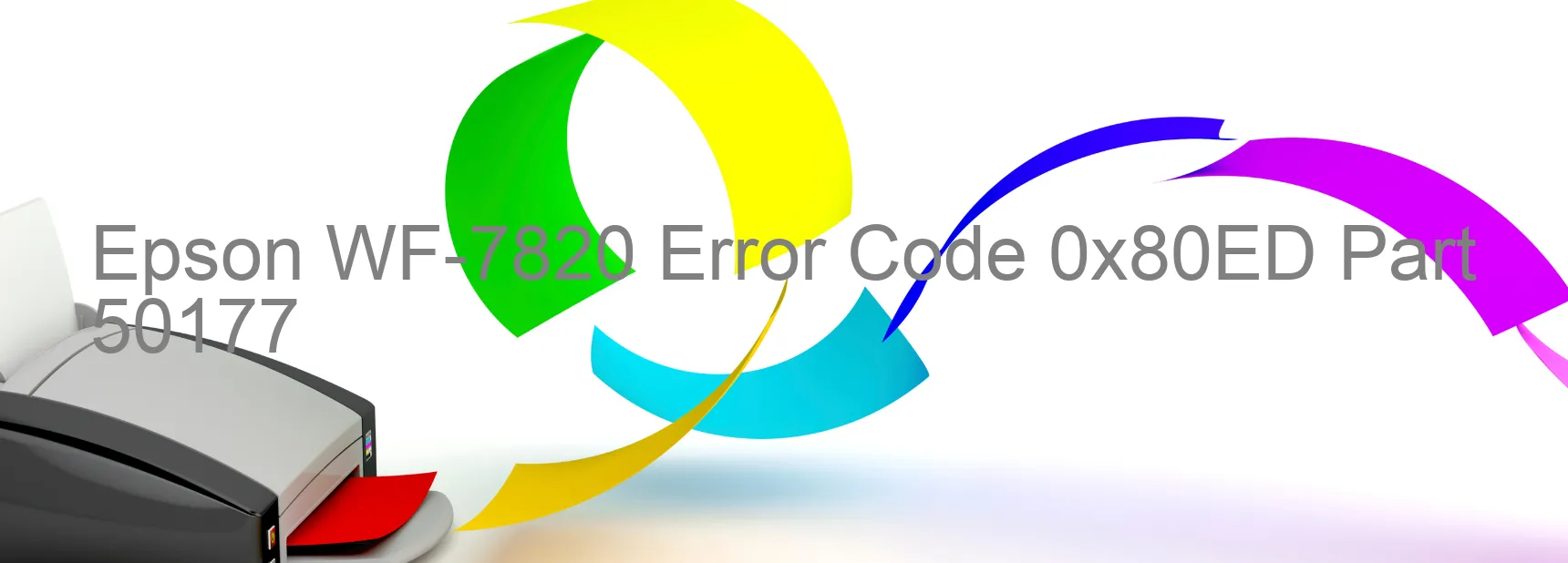 Epson WF-7820 Error Code 0x80ED Part 50177