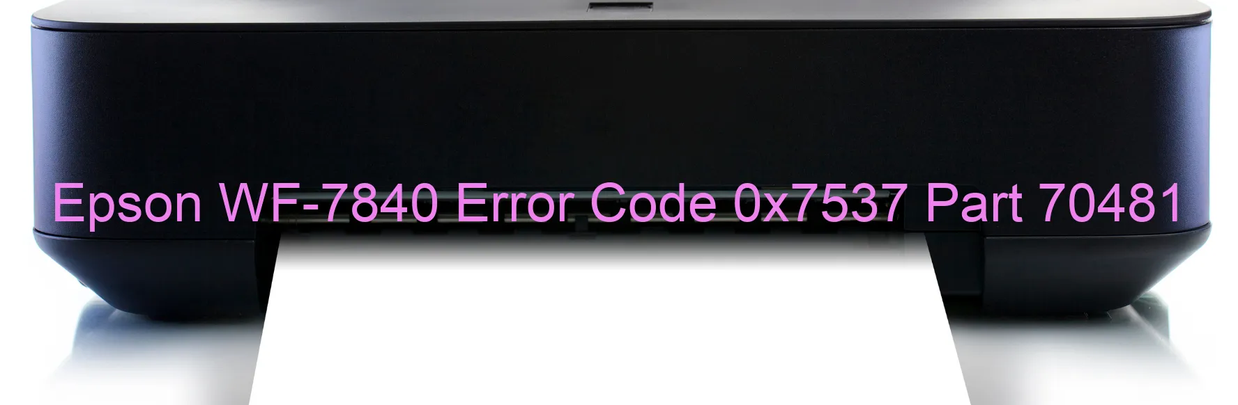 Epson WF-7840 Error Code 0x7537 Part 70481