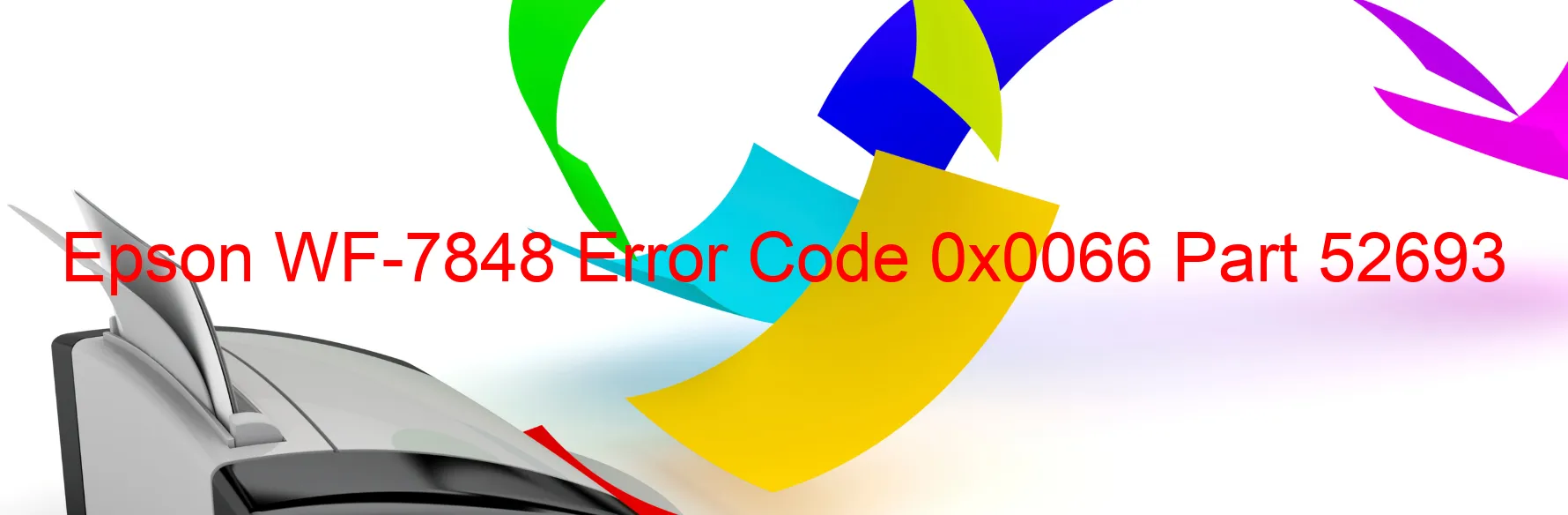 Epson WF-7848 Error Code 0x0066 Part 52693