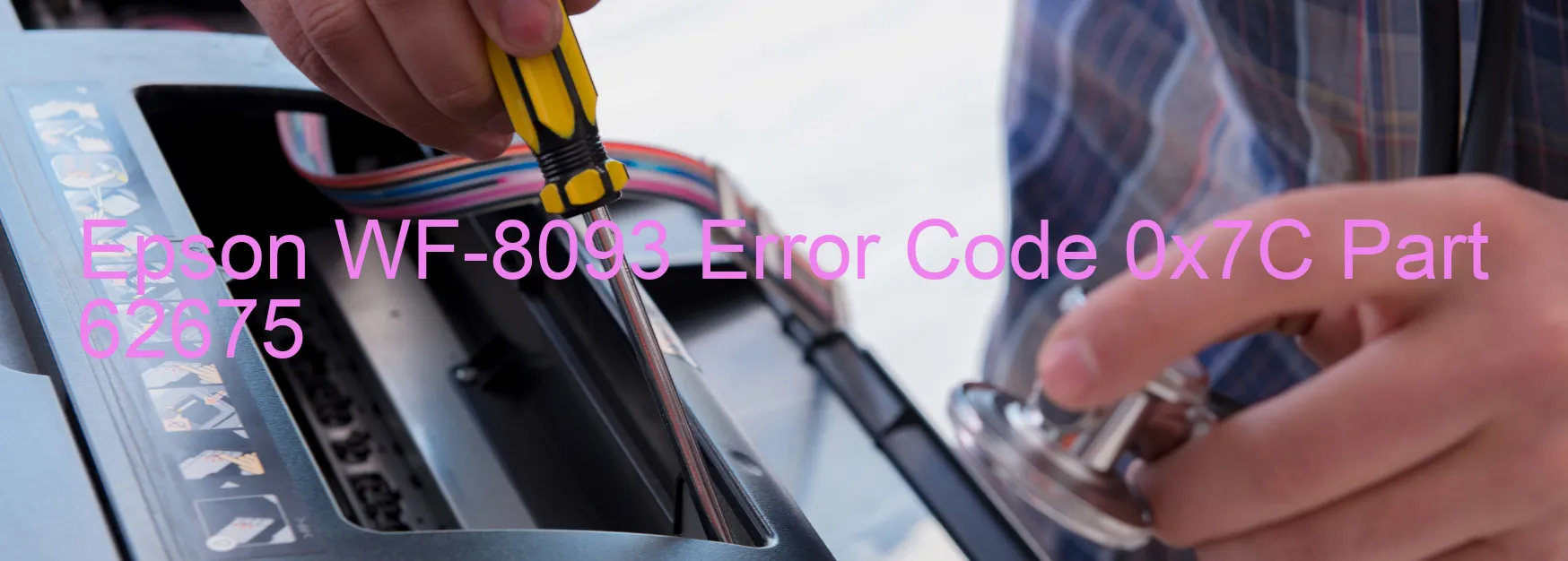 Epson WF-8093 Error Code 0x7C Part 62675