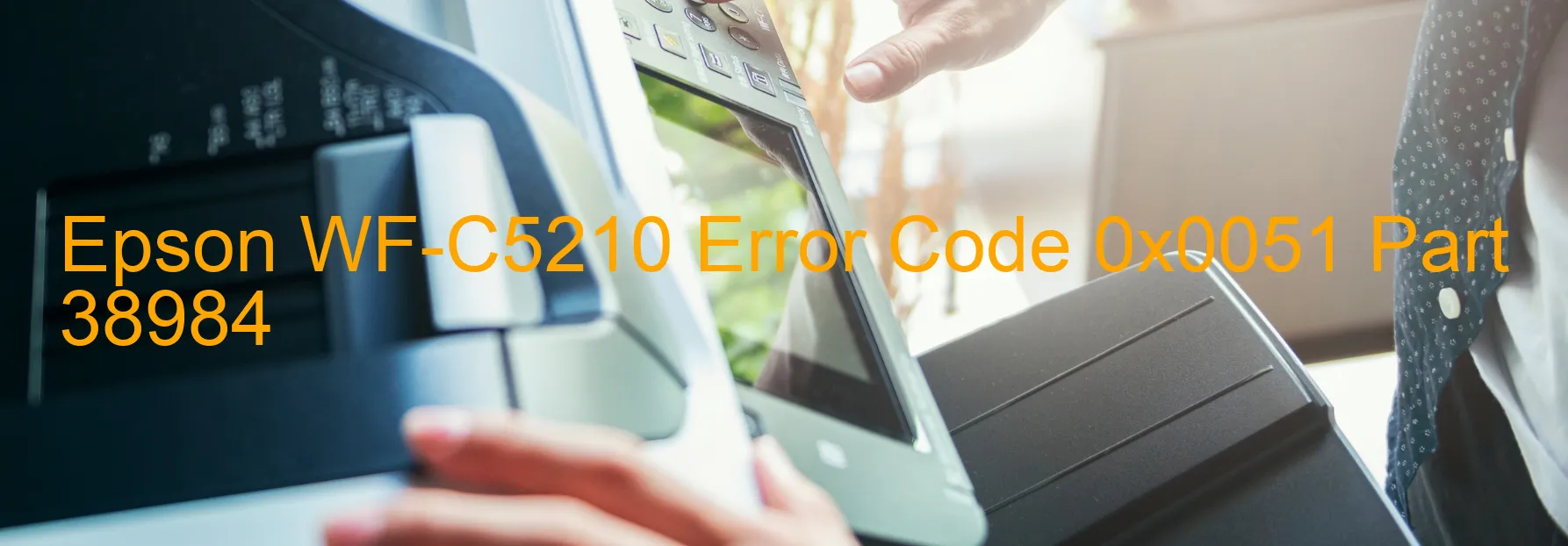 Epson WF-C5210 Error Code 0x0051 Part 38984