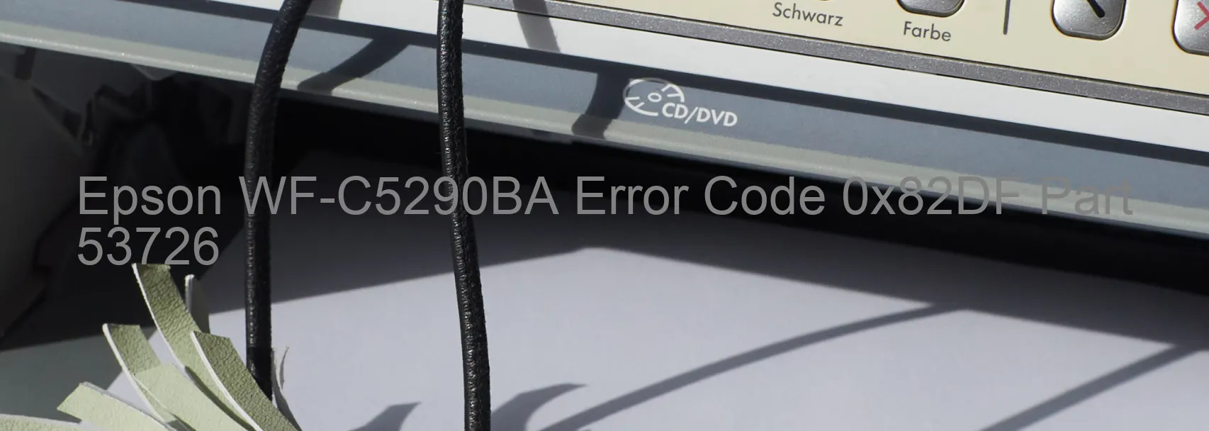 Epson WF-C5290BA Error Code 0x82DF Part 53726