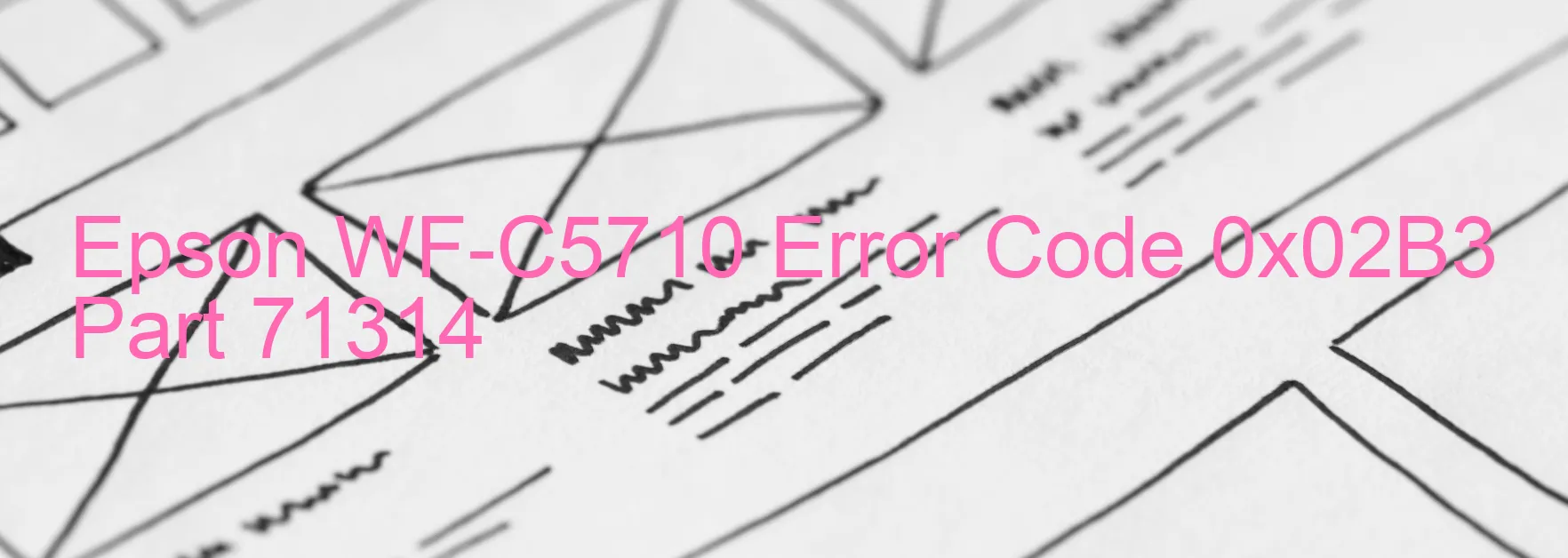 Epson WF-C5710 Error Code 0x02B3 Part 71314