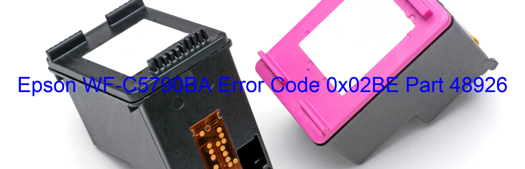 Epson WF-C5790BA Error Code 0x02BE Part 48926