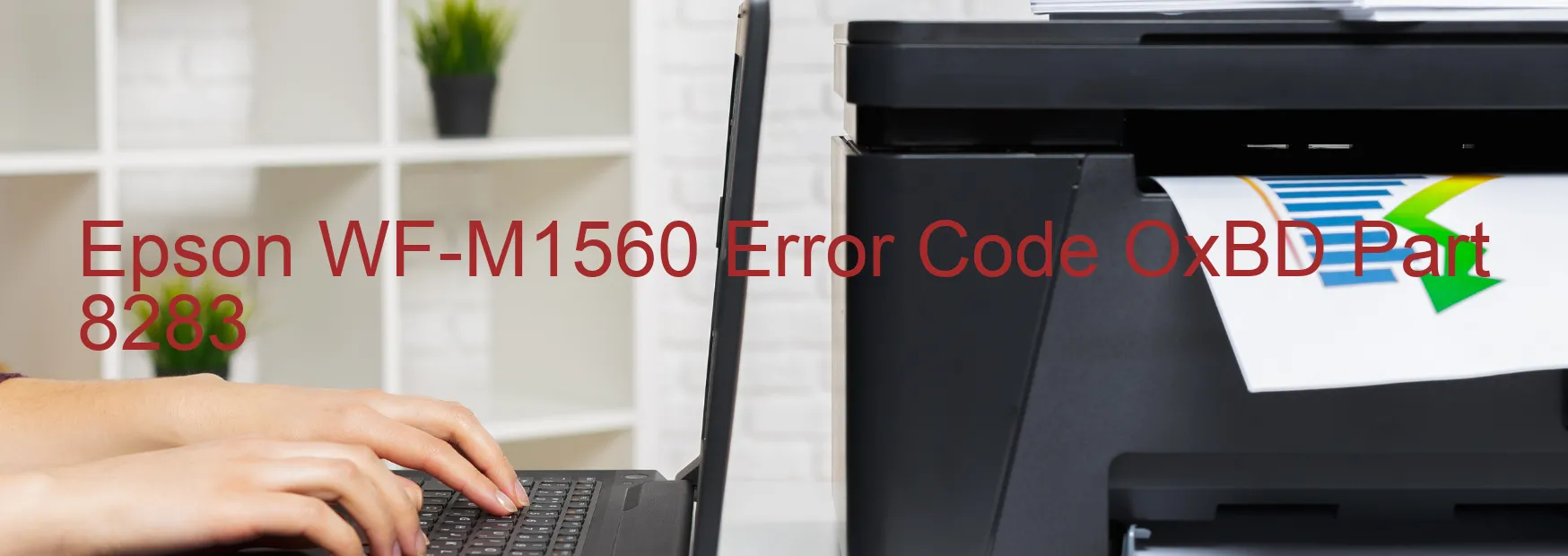 Epson WF-M1560 Error Code OxBD Part 8283