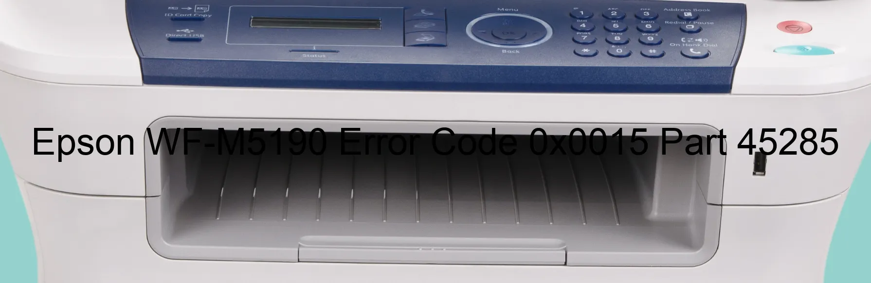 Epson WF-M5190 Error Code 0x0015 Part 45285