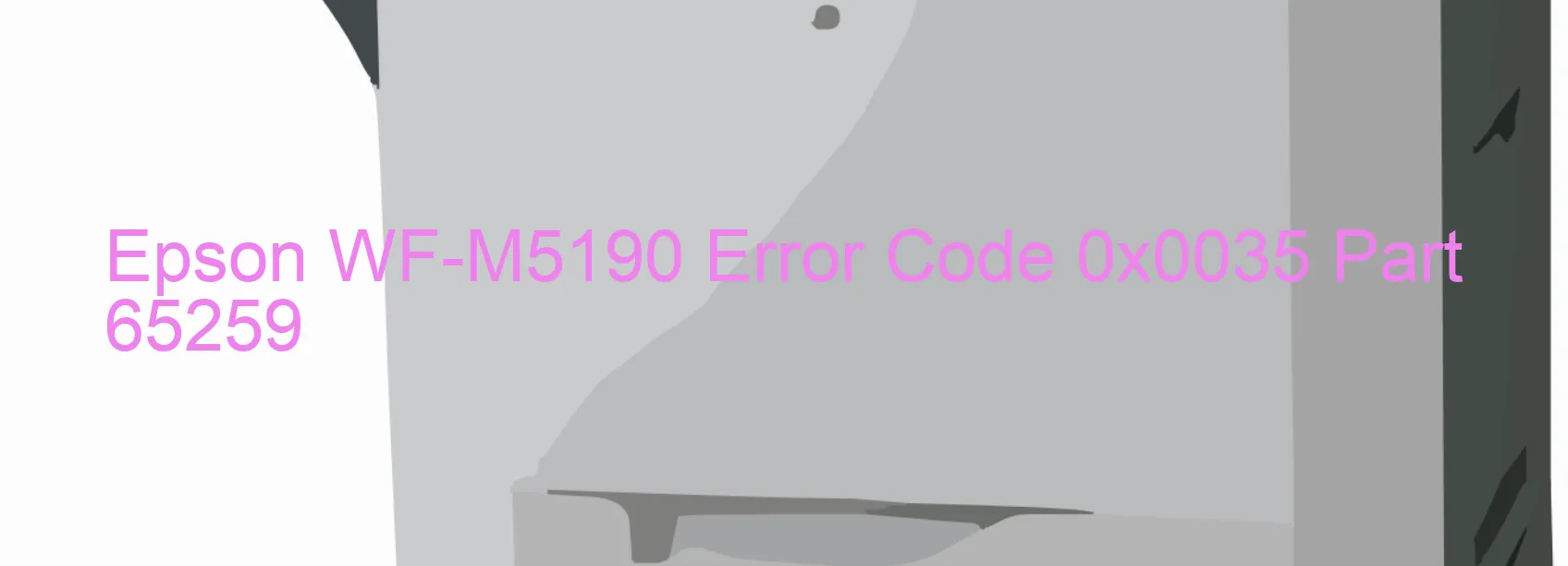 Epson WF-M5190 Error Code 0x0035 Part 65259