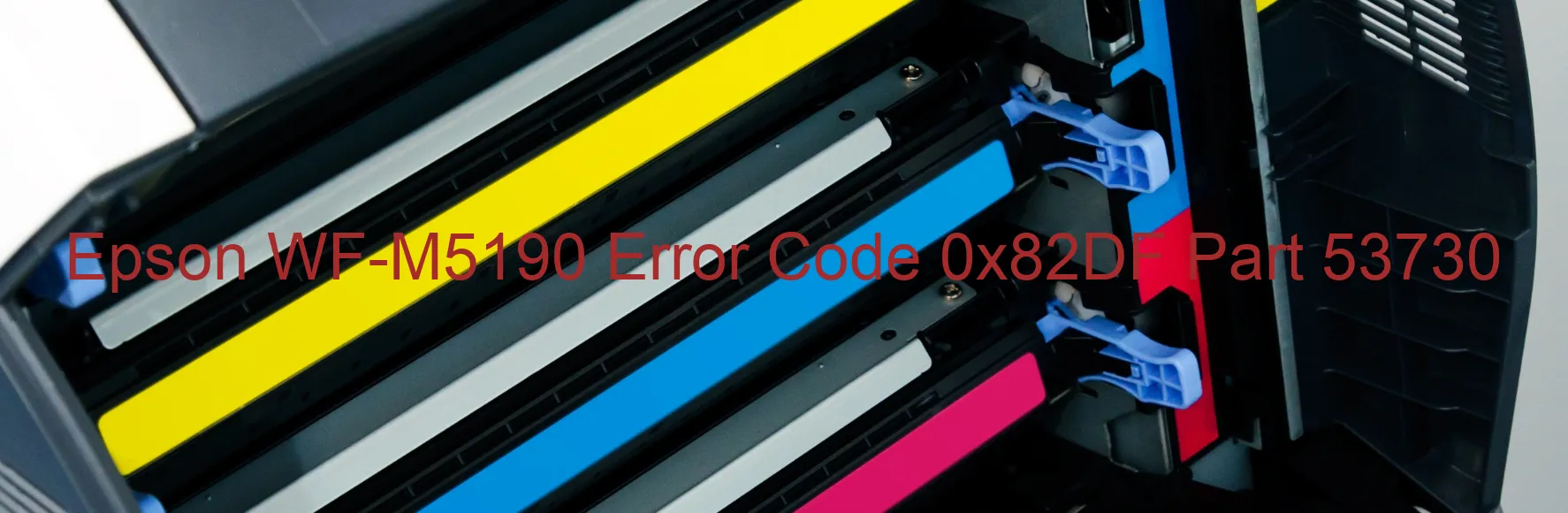 Epson WF-M5190 Error Code 0x82DF Part 53730