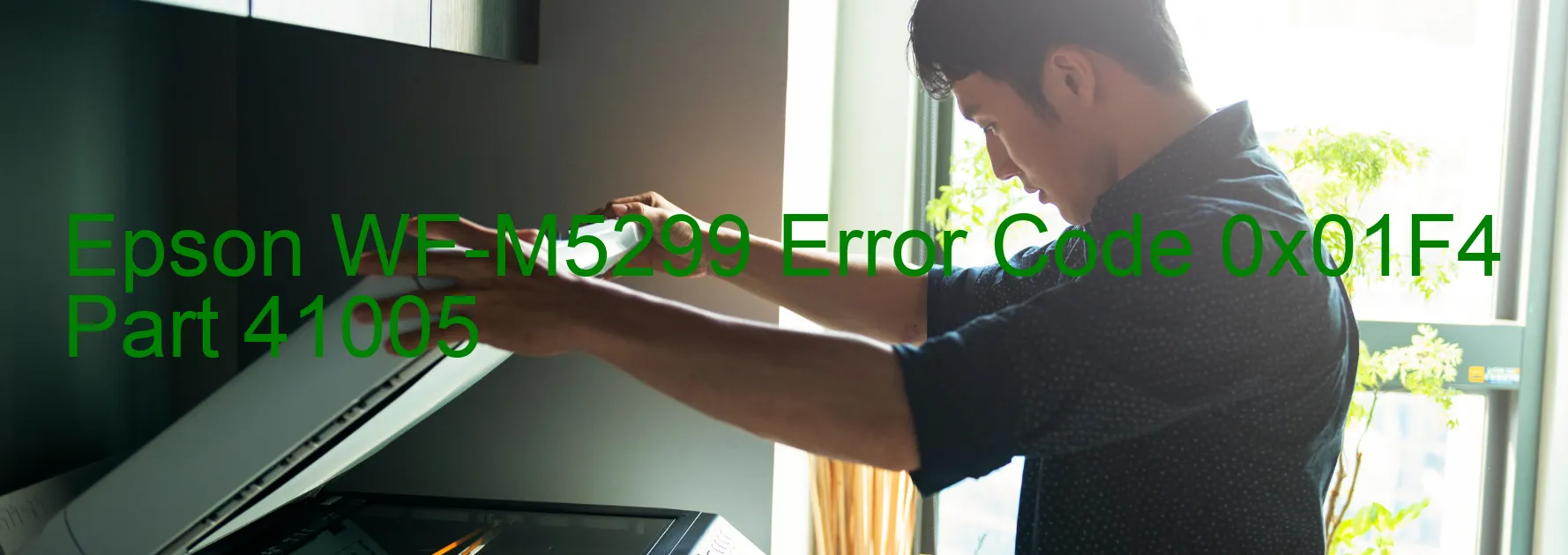 Epson WF-M5299 Error Code 0x01F4 Part 41005