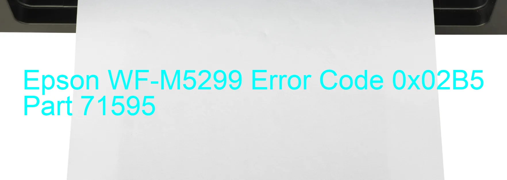 Epson WF-M5299 Error Code 0x02B5 Part 71595